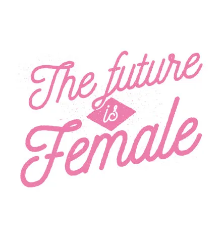 Girl Power: The Future is Female