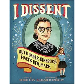 I Dissent: Ruth Bader Ginsburg Makes Her Mark