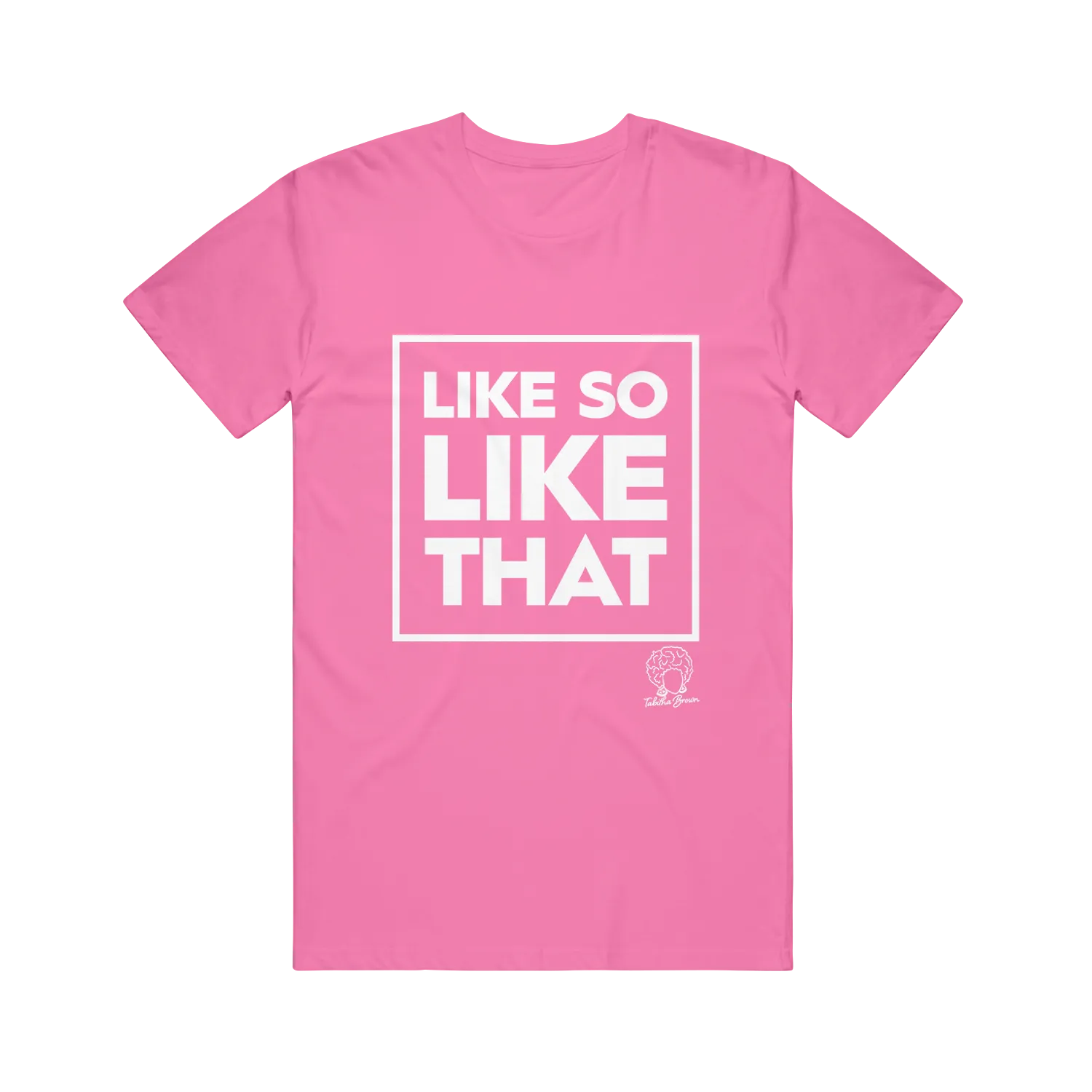 Like So Like That Azalea Tee